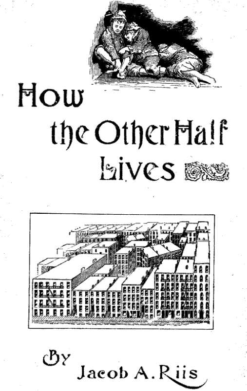 How the Other Half Lives - Shattering the American Dream Myth (image credits: Google Books, Public domain, https://commons.wikimedia.org/w/index.php?curid=2589360)